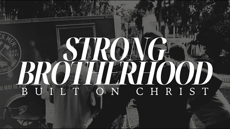 Featured image for “Strong Brotherhood, Built on Christ”